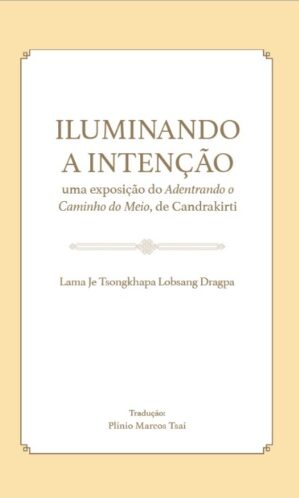 Iluminando a Intenção: uma exposição do Adentrando o Caminho do Meio, de Candrakirti